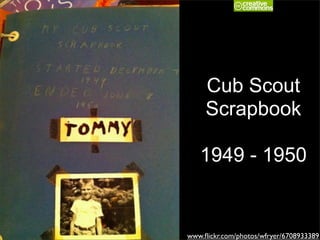 Cub Scout
     Scrapbook

   1949 - 1950


www.ﬂickr.com/photos/wfryer/6708933389
 