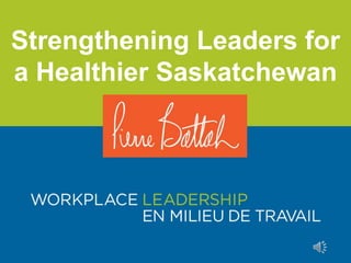Strengthening Leaders for
a Healthier Saskatchewan
 