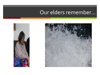 Our elders remember… 