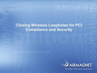 Closing Wireless Loopholes for PCI Compliance and Security 