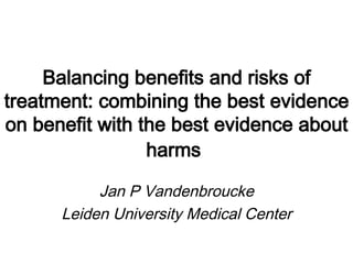 Balancing benefits and risks of drug treatment
