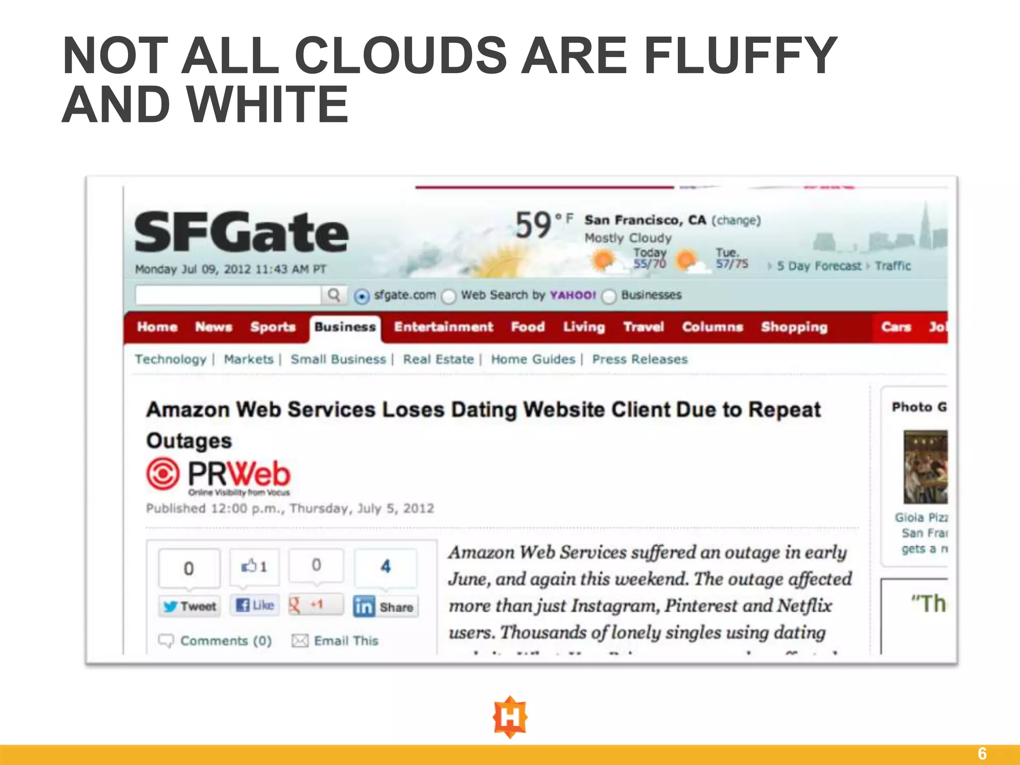 NOT ALL CLOUDS ARE FLUFFY
AND WHITE




                            6
 