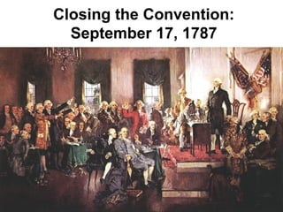 Closing the Convention:
  September 17, 1787
 