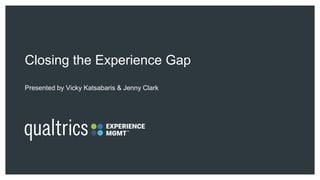 Closing the Experience Gap
Presented by Vicky Katsabaris & Jenny Clark
 