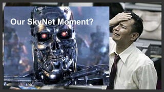 Our SkyNet Moment?
 