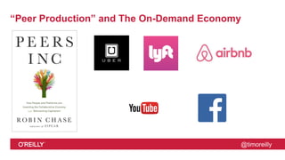 @timoreilly
“Peer Production” and The On-Demand Economy
 