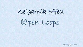Zeigarnik Effect
January 19th, 2019
pen Loops
 