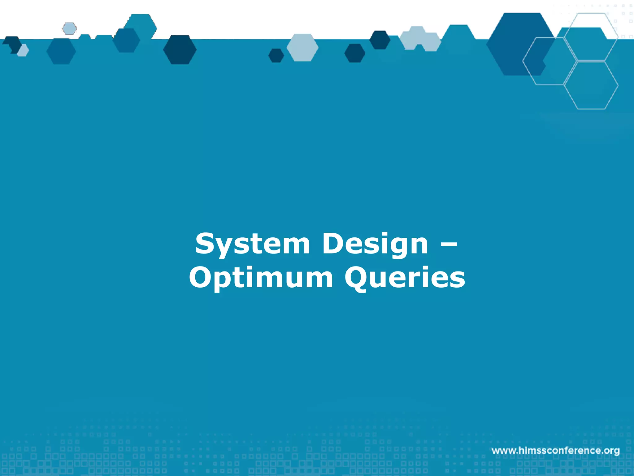 System Design –
Optimum Queries
 