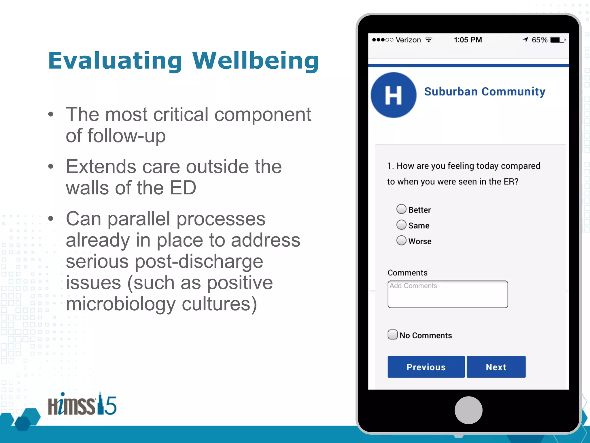 Evaluating Wellbeing
• The most critical component
of follow-up
• Extends care outside the
walls of the ED
• Can parallel processes
already in place to address
serious post-discharge
issues (such as positive
microbiology cultures)
CVVV
 