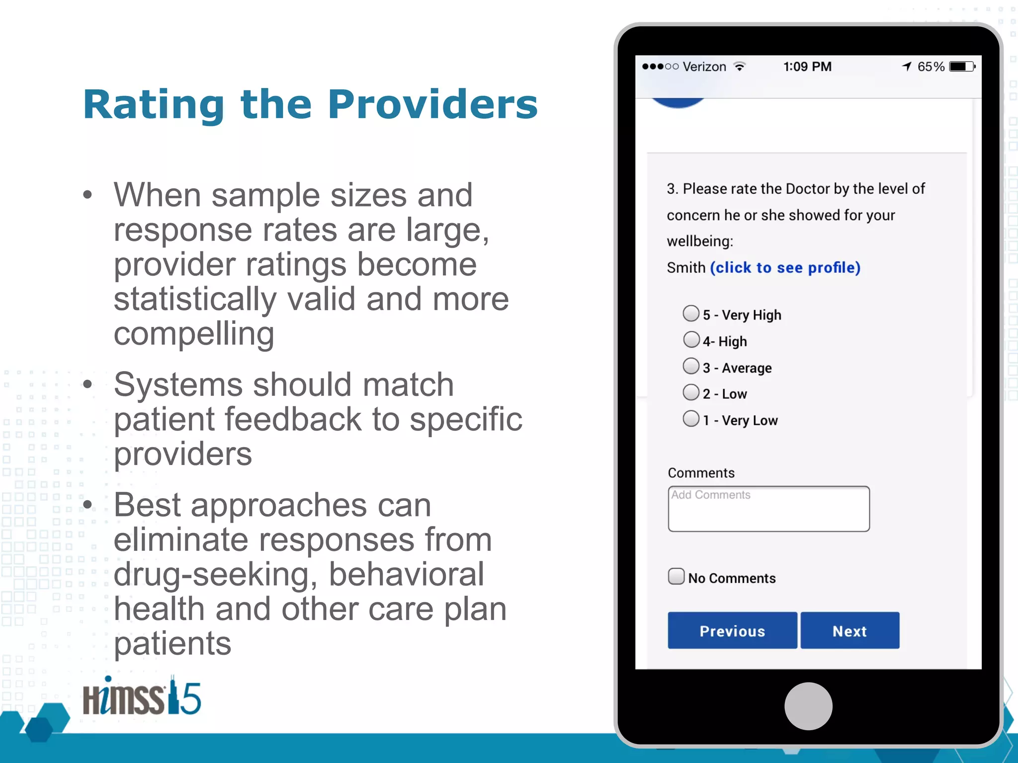 CVVV
Rating the Providers
• When sample sizes and
response rates are large,
provider ratings become
statistically valid and more
compelling
• Systems should match
patient feedback to specific
providers
• Best approaches can
eliminate responses from
drug-seeking, behavioral
health and other care plan
patients
 
