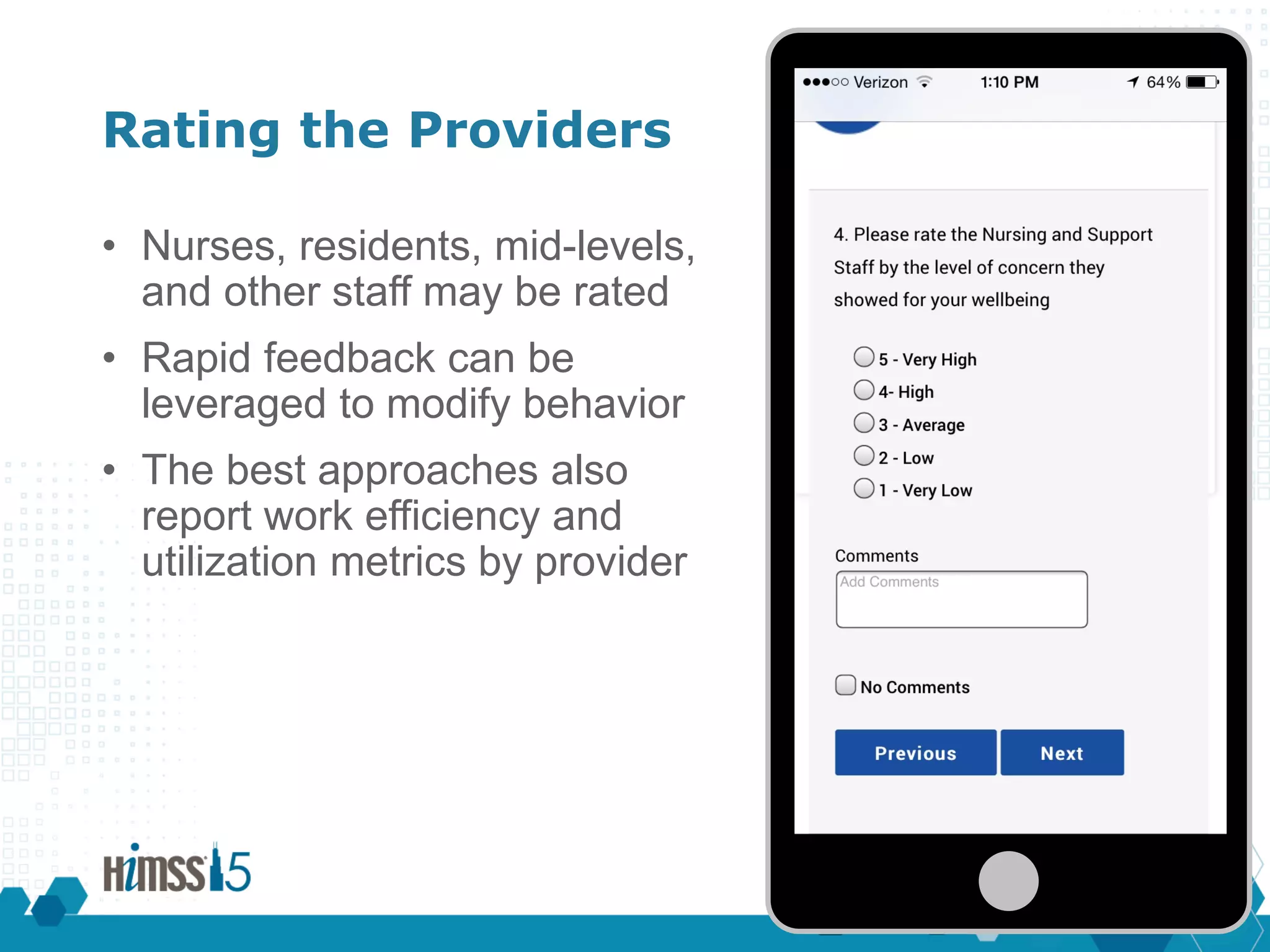 CVVV
Rating the Providers
• Nurses, residents, mid-levels,
and other staff may be rated
• Rapid feedback can be
leveraged to modify behavior
• The best approaches also
report work efficiency and
utilization metrics by provider
 