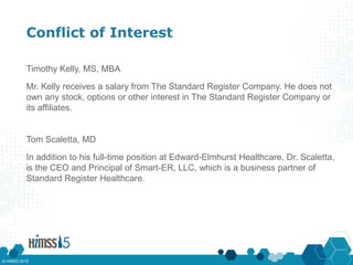 Conflict of Interest
Timothy Kelly, MS, MBA
Mr. Kelly receives a salary from The Standard Register Company. He does not
ow...
