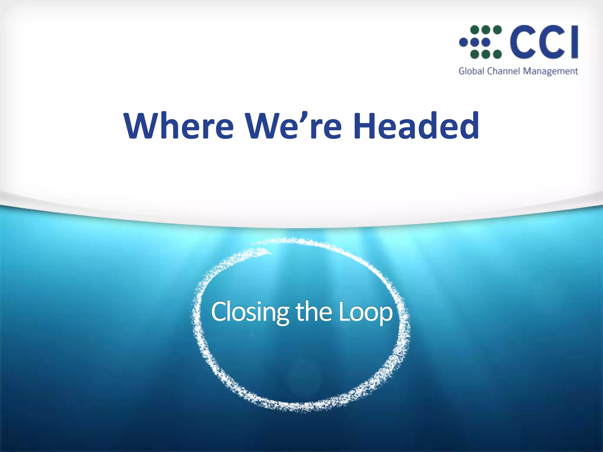 Closing theLoop
Where We’re Headed
 