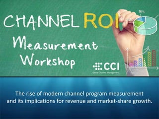 The rise of modern channel program measurement
and its implications for revenue and market-share growth.
 