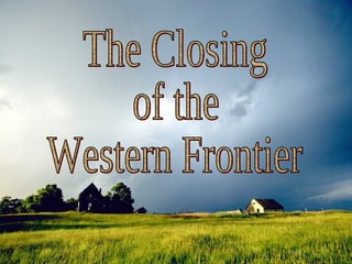 The Closing of the Western Frontier 