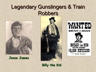 Legendary Gunslingers & Train Robbers Jesse James Billy the Kid 