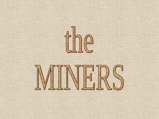 the MINERS 