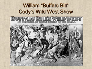 William “Buffalo Bill” Cody’s Wild West Show 
