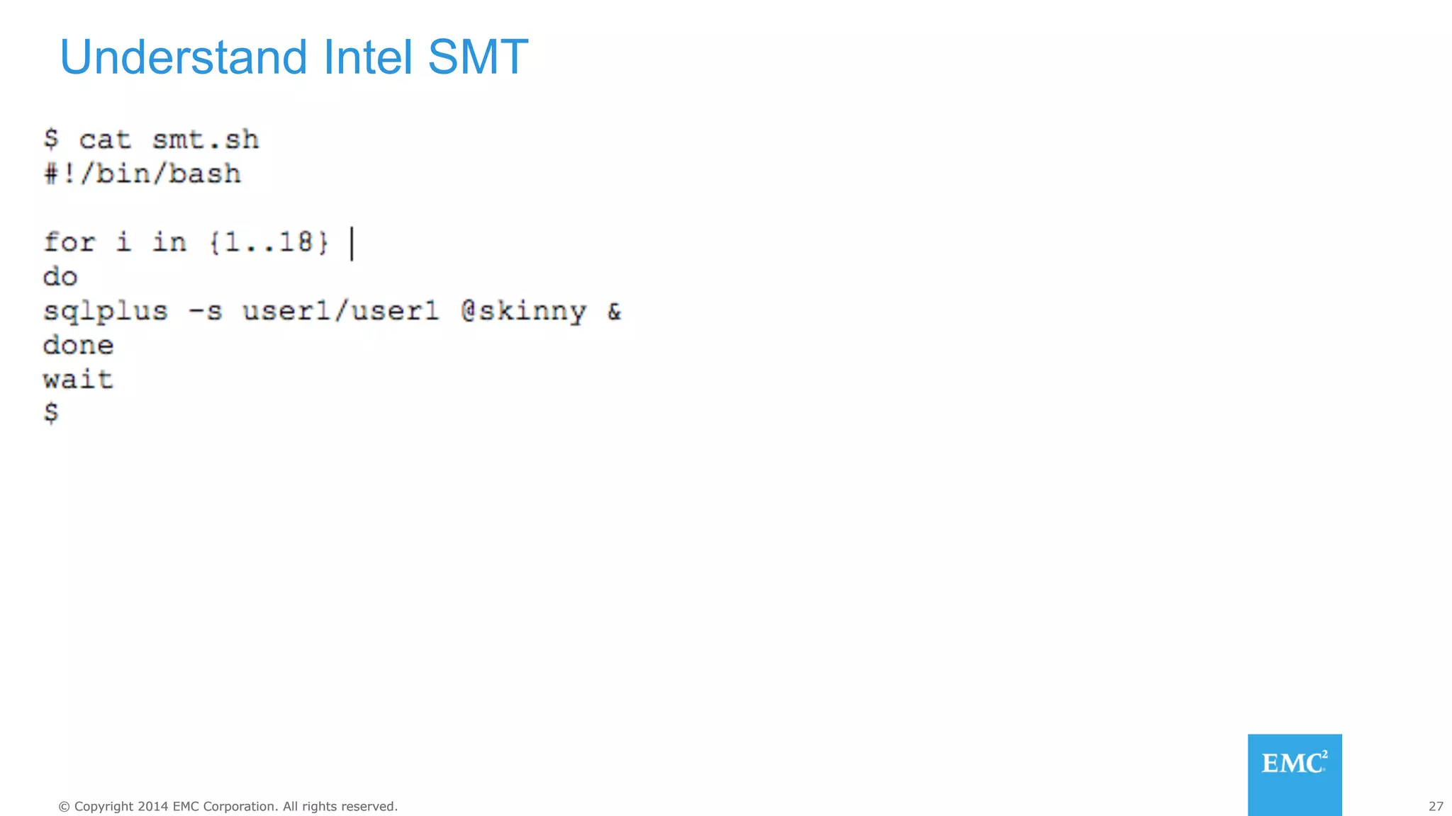 Understand Intel SMT 
© Copyright 2014 EMC Corporation. All rights reserved. 27 
 