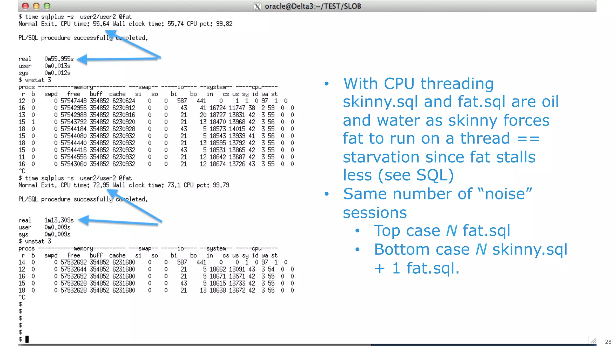 2-socket x86 server performance in the last decade 
• With CPU threading 
skinny.sql and fat.sql are oil 
and water as skinny forces 
fat to run on a thread == 
starvation since fat stalls 
less (see SQL) 
• Same number of “noise” 
sessions 
• Top case N fat.sql 
• Bottom case N skinny.sql 
+ 1 fat.sql. 
© Copyright 2014 EMC Corporation. All rights reserved. 28 
 