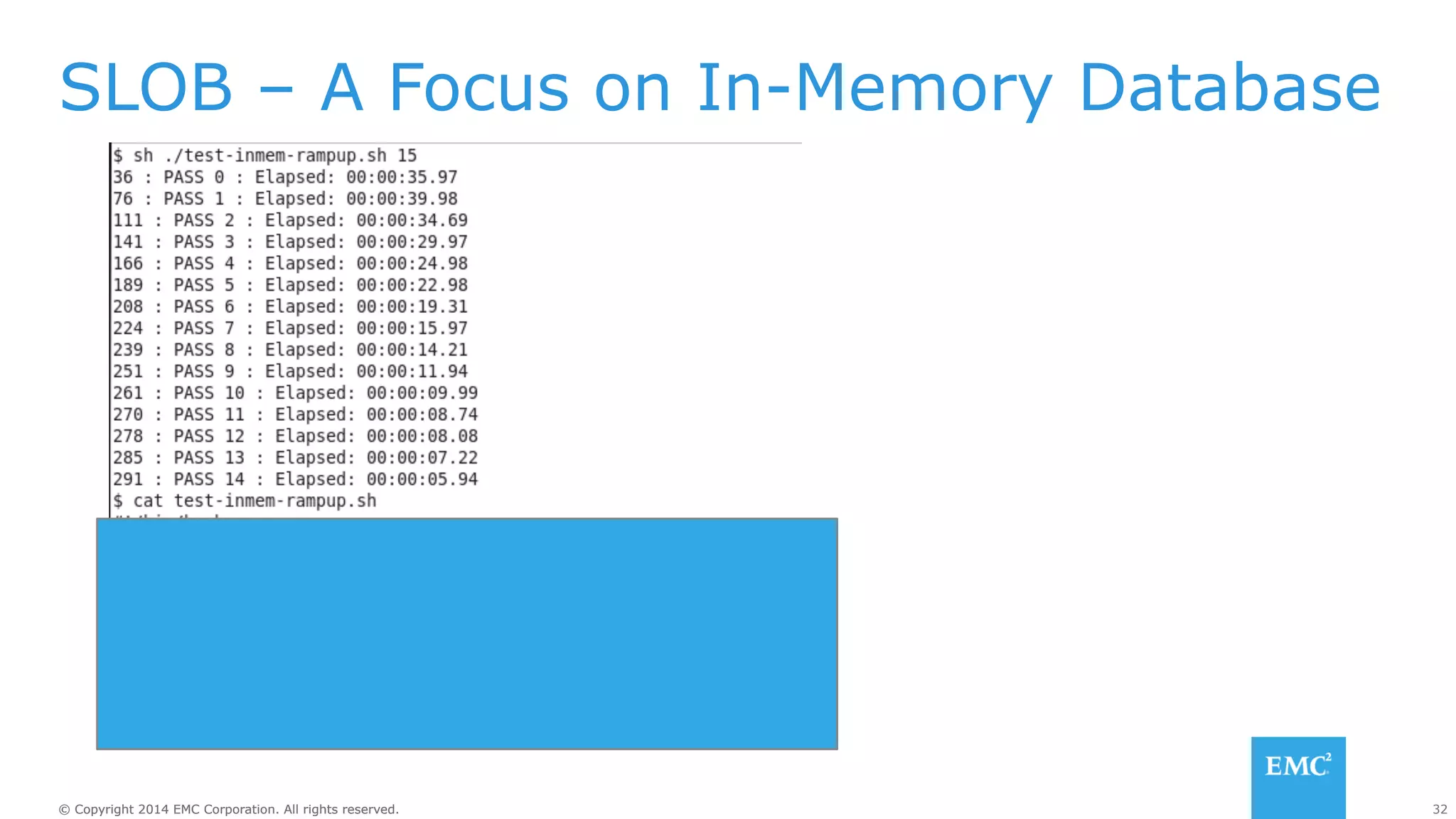 SLOB – A Focus on In-Memory Database 
© Copyright 2014 EMC Corporation. All rights reserved. 32 
 