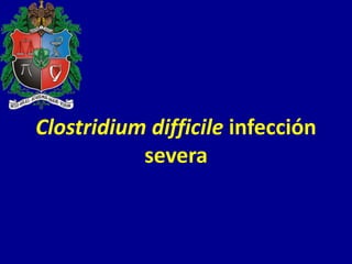 Clostridium difficile infección
severa
 