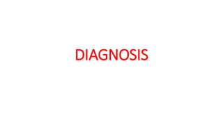 DIAGNOSIS
 