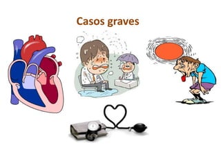 Casos graves
 