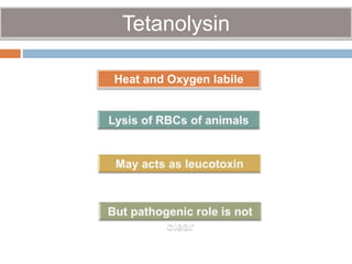 Tetanolysin
Heat and Oxygen labile
 