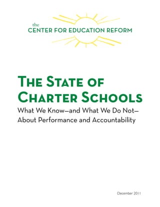 The State of
Charter Schools
What We Know—and What We Do Not—
About Performance and Accountability
December 2011
 