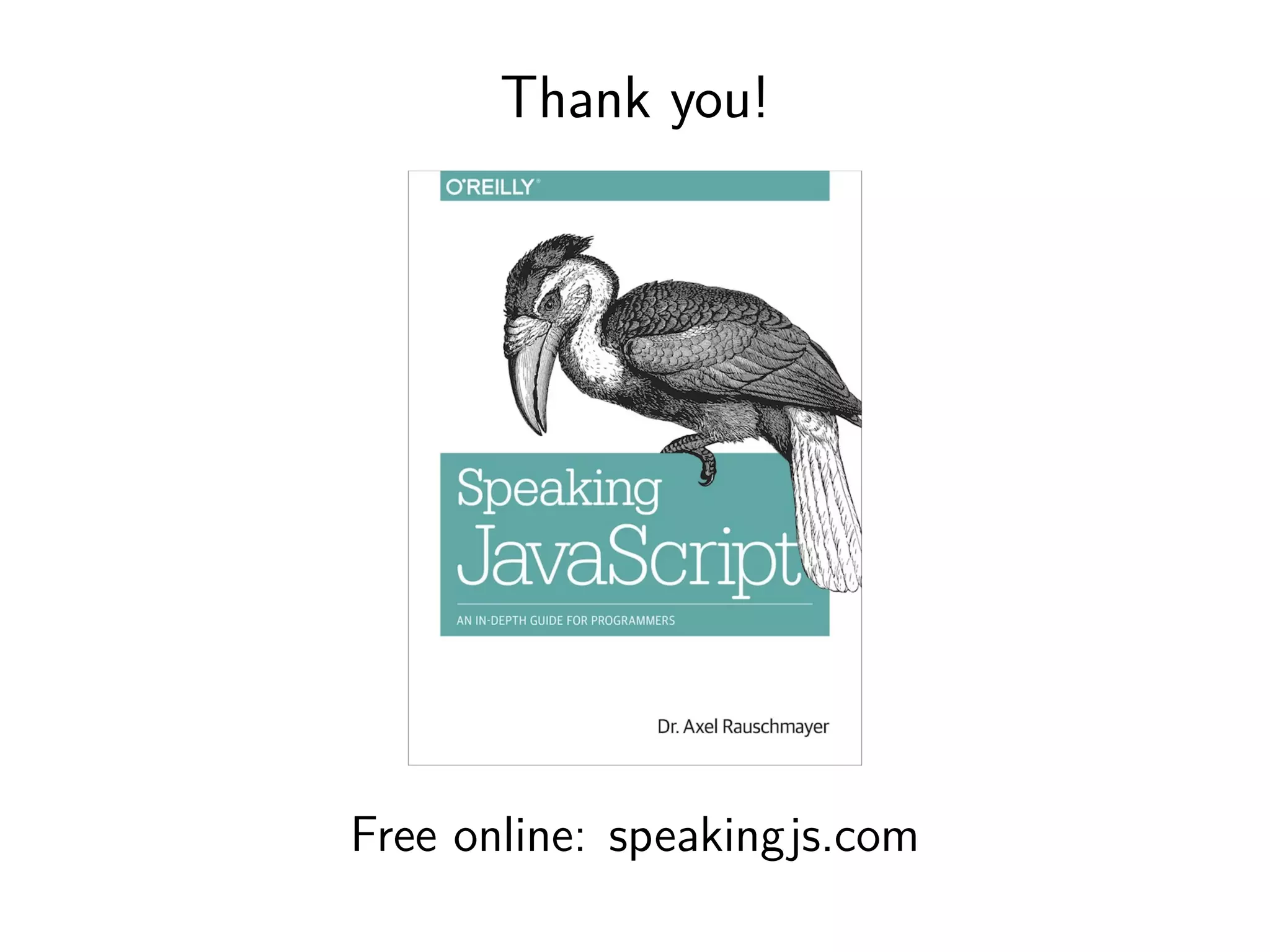 Thank you! Free online: speakingjs.com 