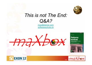 41/41
This is not The End:
Q&A?
max@kleiner.com
softwareschule.ch
 