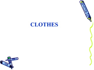CLOTHES 