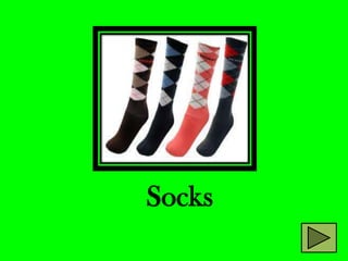 Socks
 