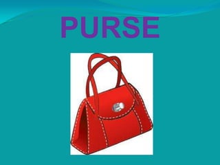 PURSE
 
