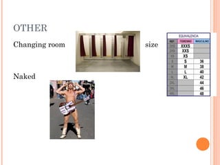 OTHER
Changing room size
Naked