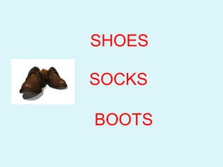 BOOTS
SHOES
SOCKS
 