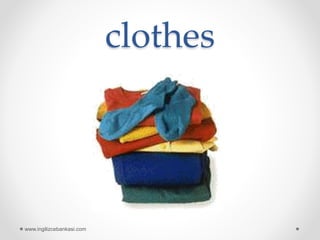 clothes
www.ingilizcebankasi.com
 