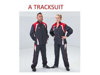 A TRACKSUIT
 