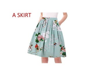 A SKIRT
 