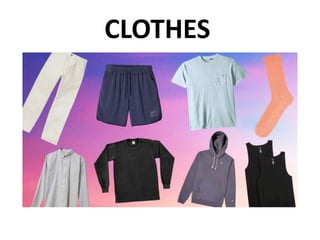CLOTHES
 