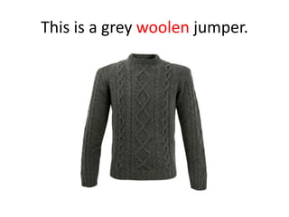 This is a grey woolen jumper.

 
