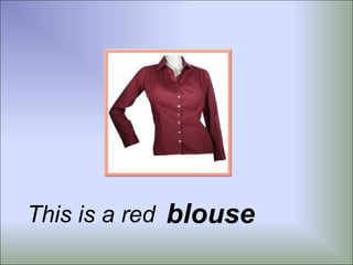 This is a red blouse
 