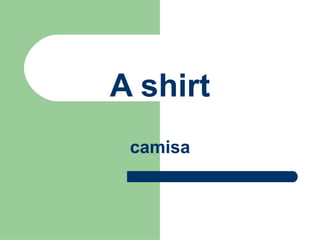A shirt camisa