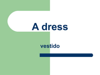 A dress vestido