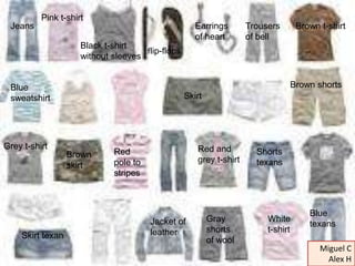 Pink t-shirt
 Jeans                                               Earrings       Trousers       Brown t-shirt
            ...