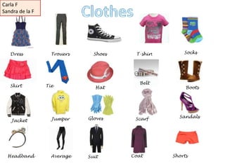 Carla F
Sandra de la F




   Dress           Trouers     Shoes    T-shirt       Socks




                               ...