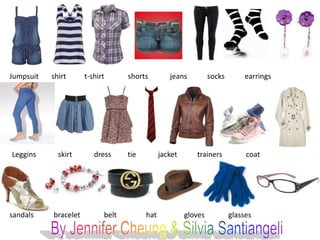 Jumpsuit   shirt      t-shirt      shorts         jeans          socks        earrings




Leggins      skirt       dress ...