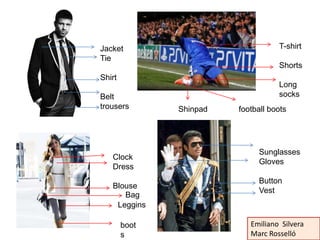 Jacket                              T-shirt
Tie
                                    Shorts
Shirt
                         ...