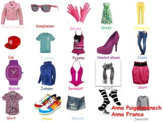 Wind breaker   Sunglasses                Dress
                             Gloves                   Trousers




   Cap  ...